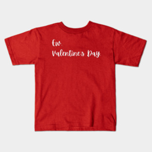 Ew Valentine’s Day Funny Anti Romance Kids T-Shirt