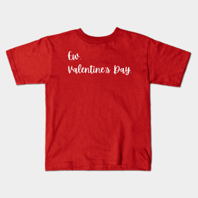 Ew Valentine’s Day Funny Anti Romance Kids T-Shirt by Creatifly Graphic Tees