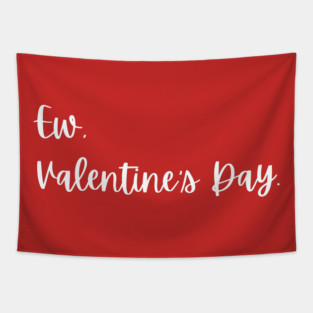 Ew Valentine’s Day Funny Anti Romance Tapestry