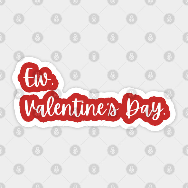 Ew Valentine’s Day Funny Anti Romance Sticker by Creatifly Graphic Tees