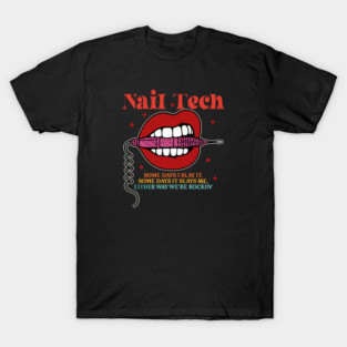 Nail Tech Some Days I Slay It T-Shirt