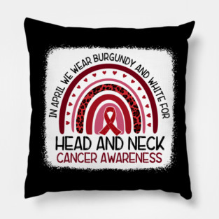 In April We Wear Burgundy White Head And Neck Cancer Awareness Pillow