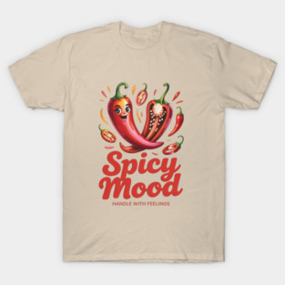 Spicy Mood Handle With Feelings - Vibrant Chili Pepper Art T-Shirt