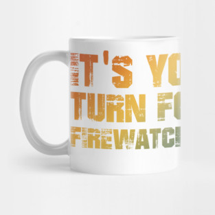 It's Your Turn For Firewatch Mug