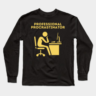 Professional Procrastinator Long Sleeve T-Shirt