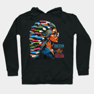 Black History Education Is Freedom Books Black Women Reading Book Hoodie