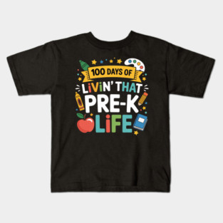 100 Days of Livin That Pre-k Life School Teachers Girls Boys Kids T-Shirt