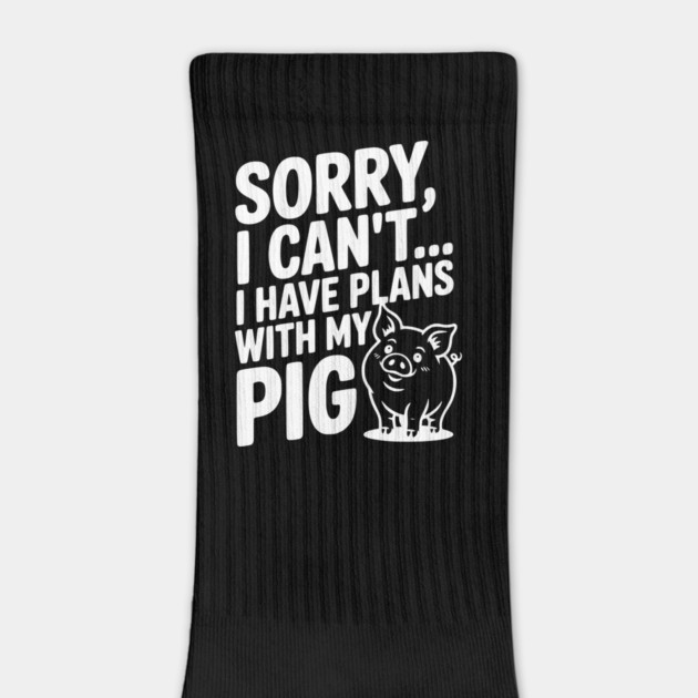 Sorry, I Can't I Have Plans with My Pig by Frank Ring