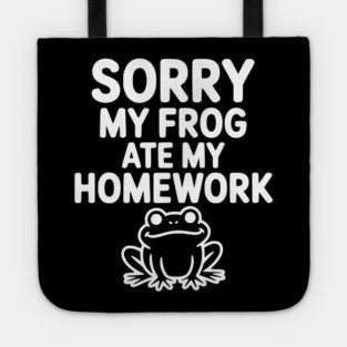Sorry My Frog Ate My Homework Tote