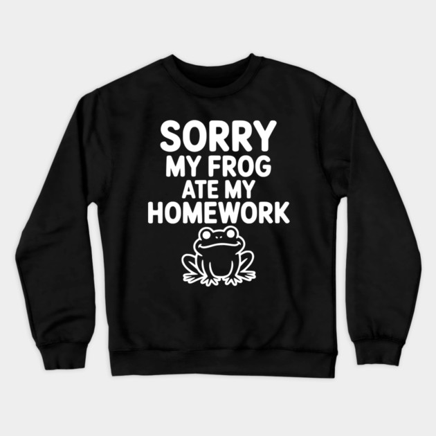 Sorry My Frog Ate My Homework Crewneck Sweatshirt by Frank Ring