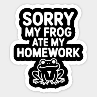 Sorry My Frog Ate My Homework Magnet