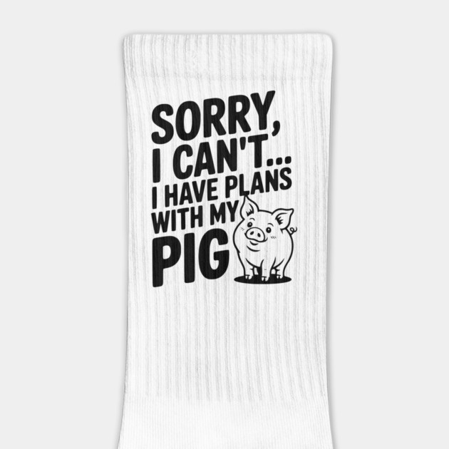 Sorry, I Can't I Have Plans with My Pig by Frank Ring