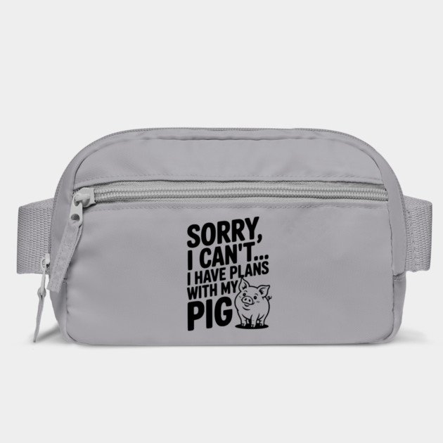 Sorry, I Can't I Have Plans with My Pig by Frank Ring