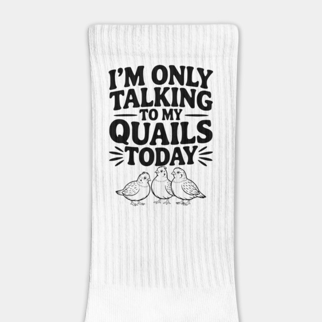 I'm Only Talking to My Quails Today by Frank Ring