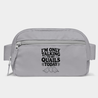 I'm Only Talking to My Quails Today Bag