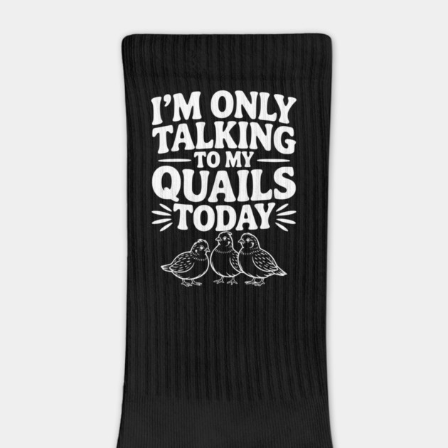 I'm Only Talking to My Quails Today by Frank Ring