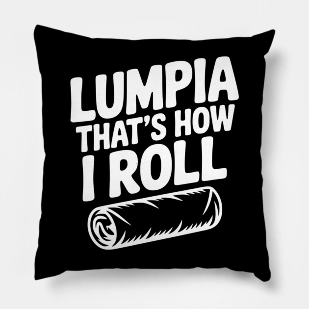 Lumpia That's How I Roll Pillow by Frank Ring