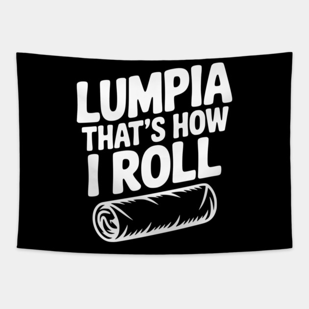 Lumpia That's How I Roll Tapestry by Frank Ring