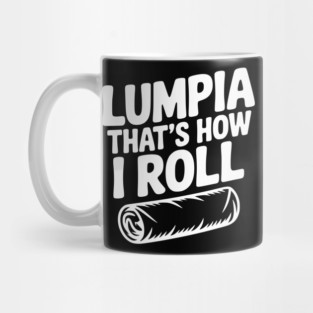 Lumpia That's How I Roll Mug