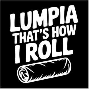 Lumpia That's How I Roll Posters and Art