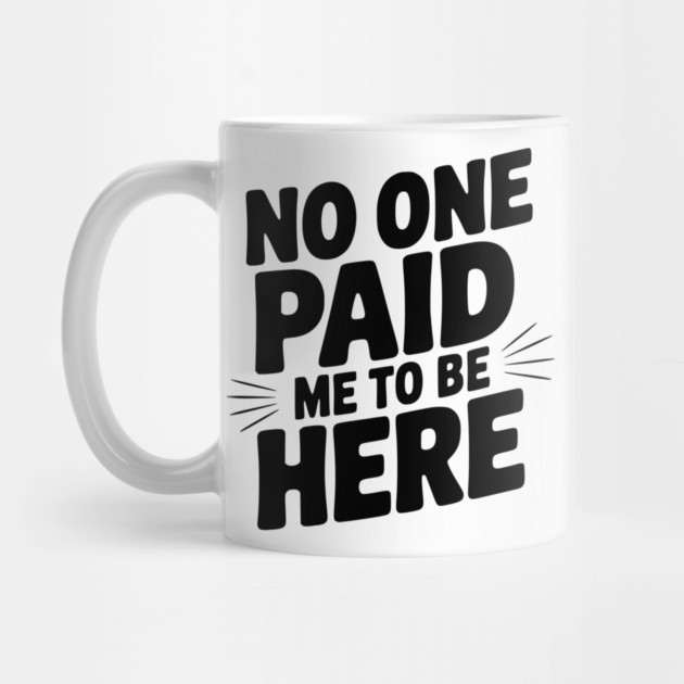 No One Paid Me to Be Here by Frank Ring