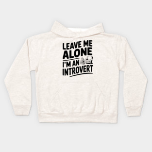 Leave Me Alone I'm an Introvert Kids Hoodie