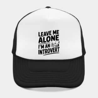 Leave Me Alone I'm an Introvert Hat