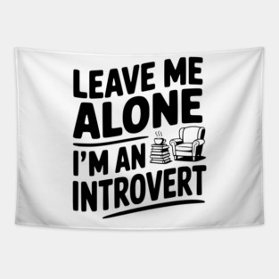 Leave Me Alone I'm an Introvert Tapestry