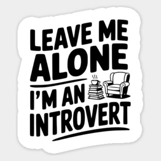 Leave Me Alone I'm an Introvert Magnet