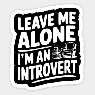 Leave Me Alone I'm an Introvert Magnet