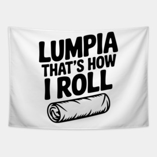 Lumpia That's How I Roll Tapestry