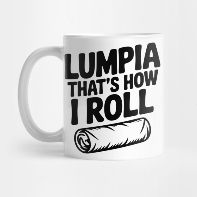 Lumpia That's How I Roll by Frank Ring