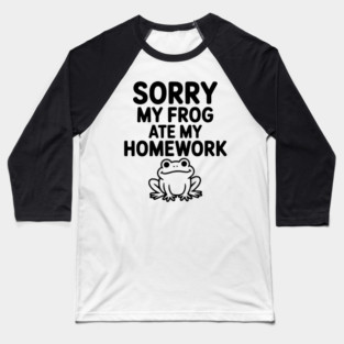 Sorry My Frog Ate My Homework Baseball T-Shirt