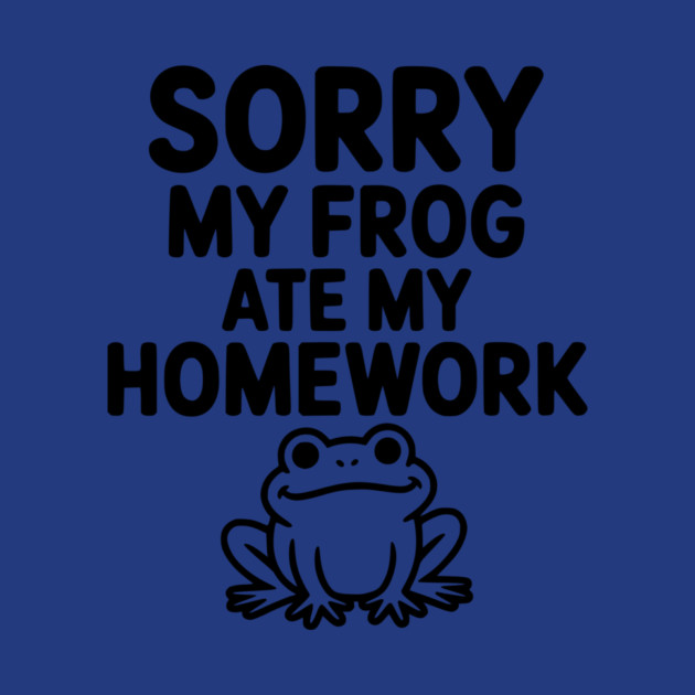 Sorry My Frog Ate My Homework by Frank Ring