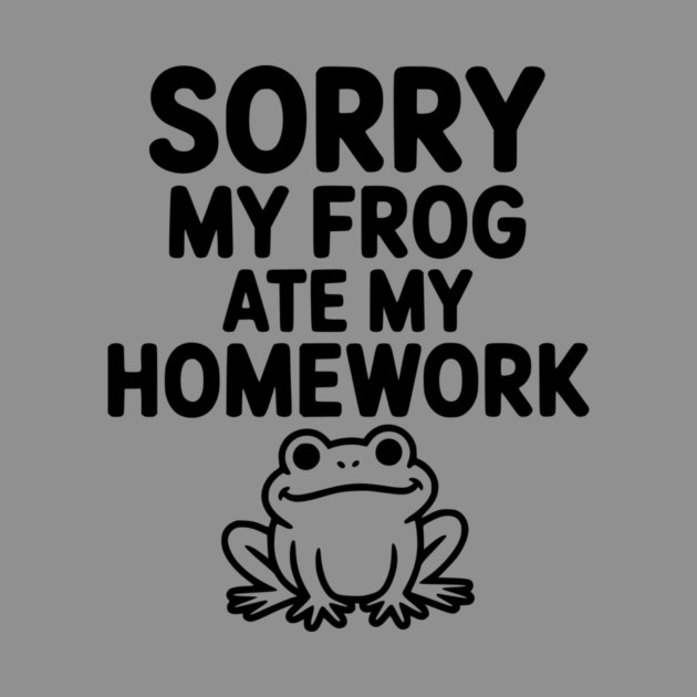 Sorry My Frog Ate My Homework by Frank Ring