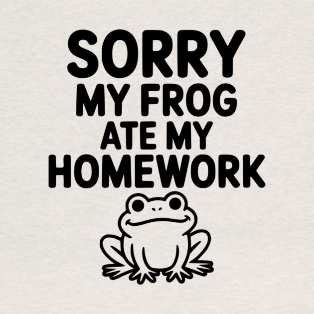 Sorry My Frog Ate My Homework by Frank Ring