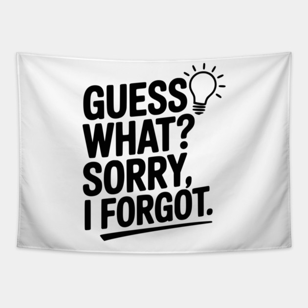 Guess What? Sorry, I Forgot. Tapestry by Frank Ring