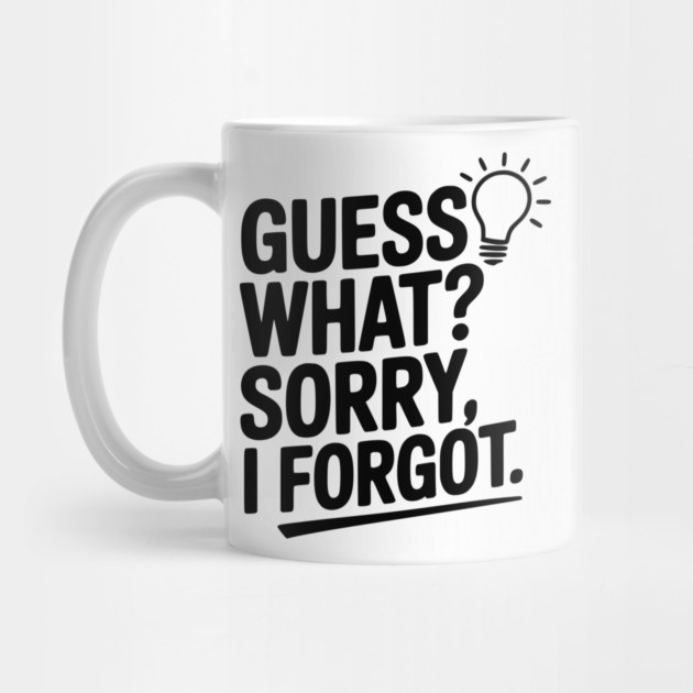 Guess What? Sorry, I Forgot. by Frank Ring