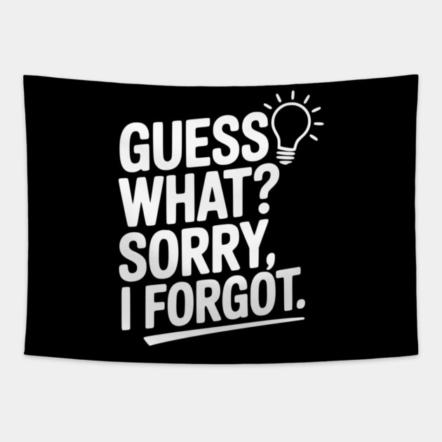 Guess What? Sorry, I Forgot. Tapestry by Frank Ring