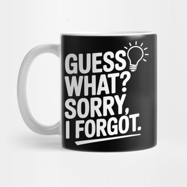 Guess What? Sorry, I Forgot. by Frank Ring