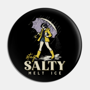 Stay-Salty-Melt-Ice Pin
