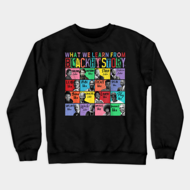 What We Learn From Black History Human Rights African - Black History Month Crewneck Sweatshirt by dtr_art