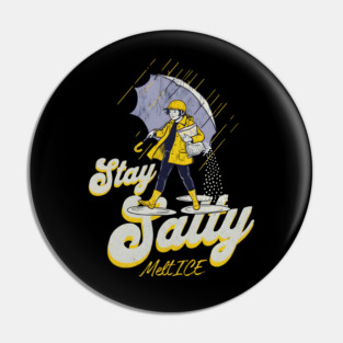 Stay-Salty-Melt-Ice Pin