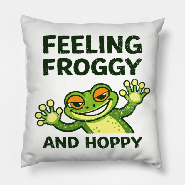 Feeling Froggy and Hoppy Cute Silly Attitude Pillow by Anticorporati