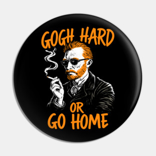 Gogh Hard or Go Home Rule Breaker Meme Pun Pin