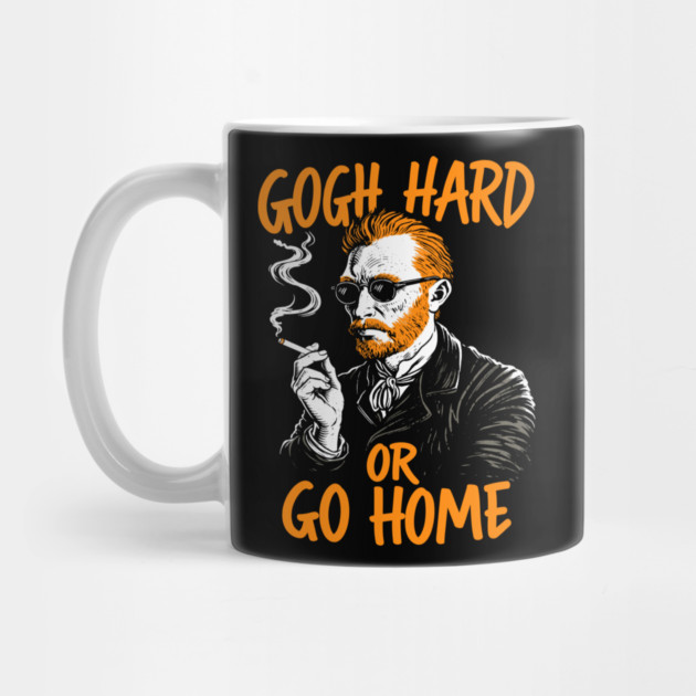 Gogh Hard or Go Home Rule Breaker Meme Pun by Anticorporati