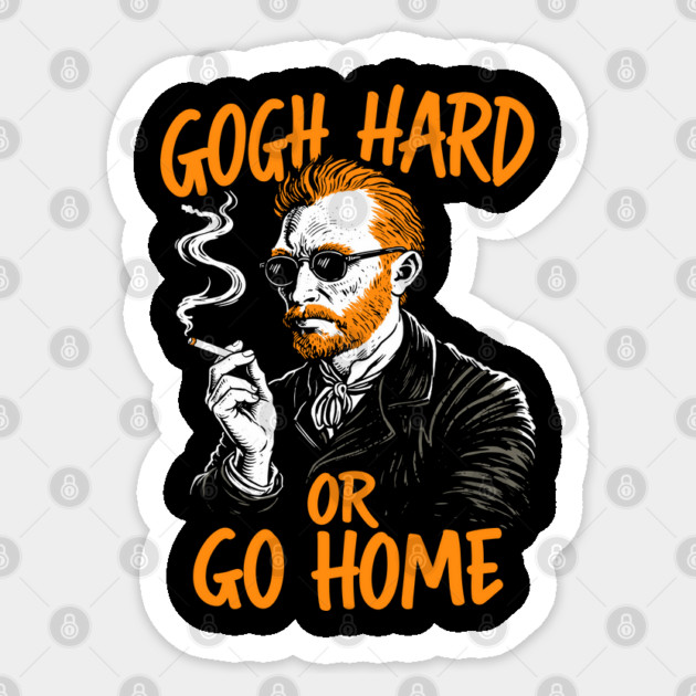 Gogh Hard or Go Home Rule Breaker Meme Pun Sticker by Anticorporati