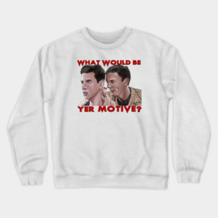 Scream: What Would Be Yer Motive? Crewneck Sweatshirt