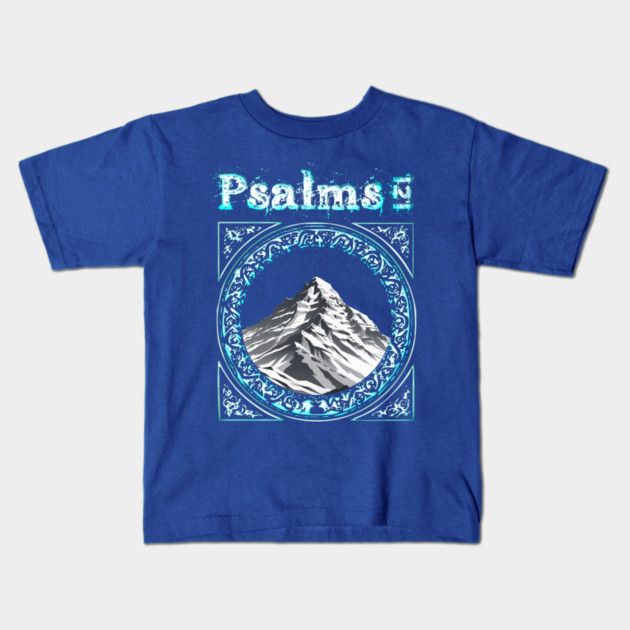 Psalms 121 Kids T-Shirt by faithfamilyhomedesigns