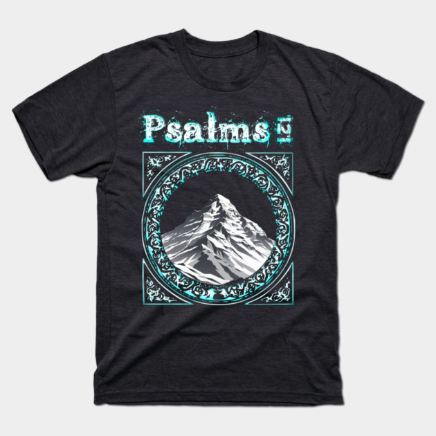 Psalms 121 T-Shirt by faithfamilyhomedesigns